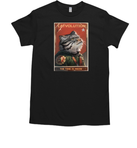 Catvolution the time is meow T-Shirt