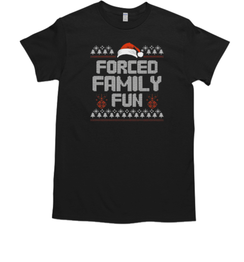 Forced Family Fun Funny Christmas Sarcastic T-Shirt