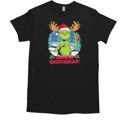 Grinch moose Grinchmas Christmas T-Shirt