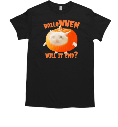 Hallowhen will it end cat with pumpkin T-Shirt
