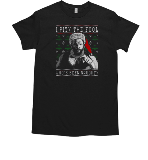 I Pity The Fool Who's Been Naughty Mr. T T-Shirt