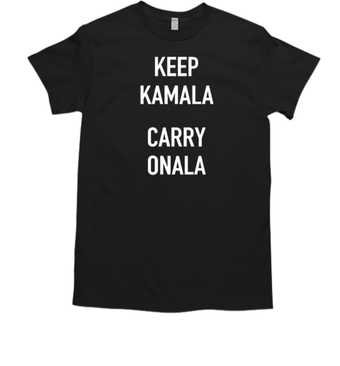 Keep Kamala and Carry Onala T-Shirt