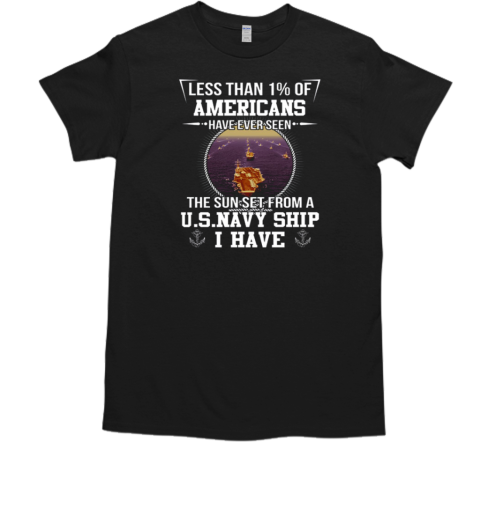 Less Than 1% Of Americans Have Ever Seen The Sunset From A US Navy Ship T-Shirt