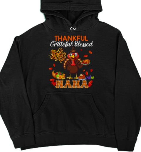 Thankful Grateful Blessed Nana Thanksgiving Turkey Family Unisex Hoodie