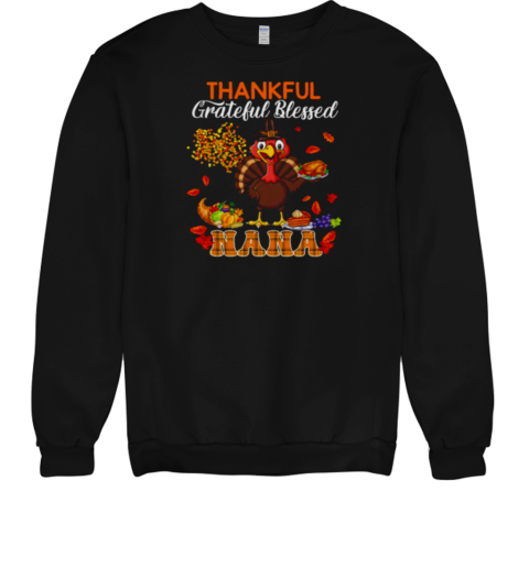 Thankful Grateful Blessed Nana Thanksgiving Turkey Family Unisex Sweatshirt