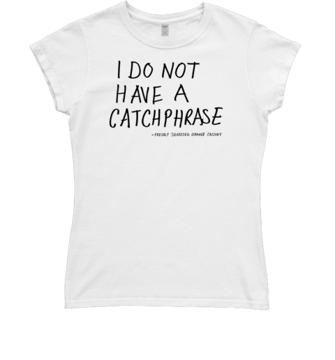 Orange Cassidy i do not have a catchphrase Classic Women's T-shirt