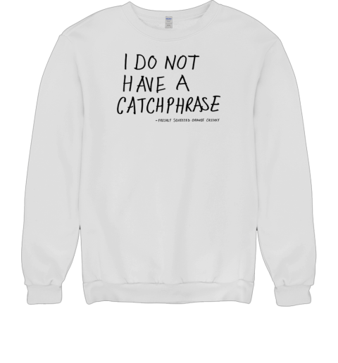 Orange Cassidy i do not have a catchphrase Unisex Sweatshirt