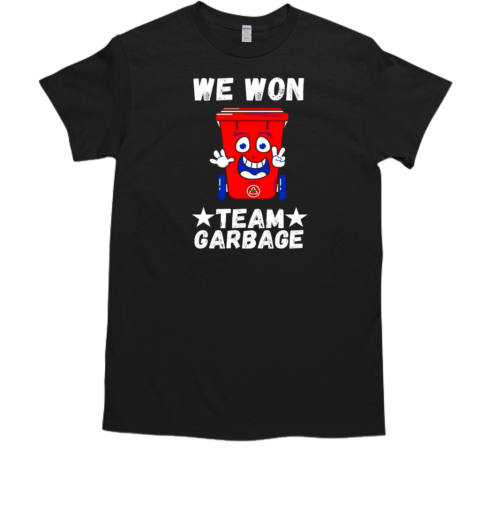 We Won Garbage Team Trump Won 2024 T-Shirt