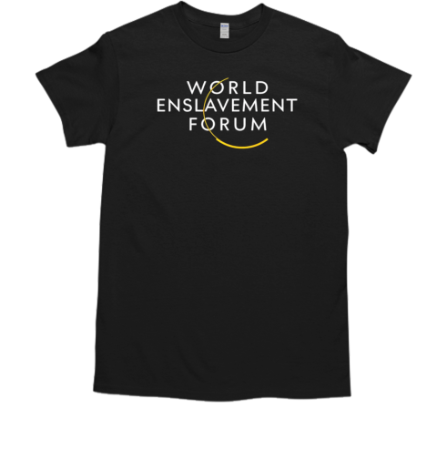 World enslavement forum shirt T-Shirt