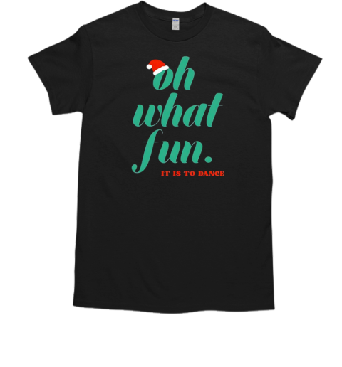 Hayley Erbert wearing oh what fun it is to dance T-Shirt