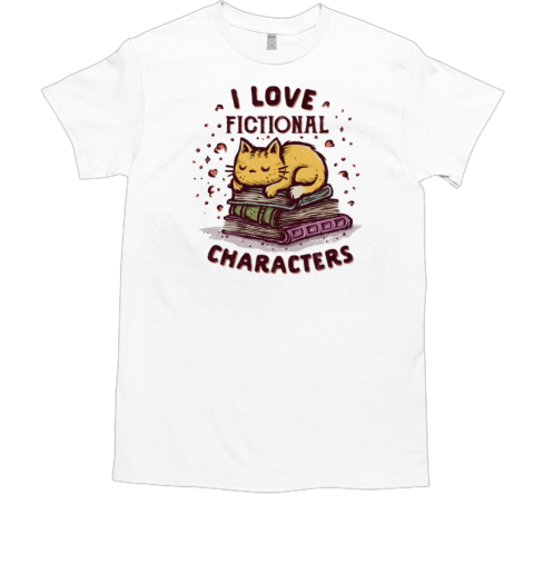 I Love Fictional Characters T-Shirt