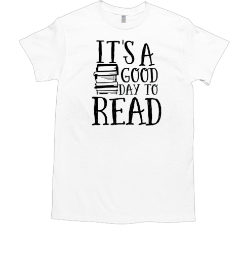 It's A Good Day To Read T-Shirt