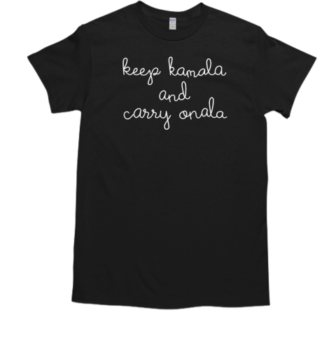 Keep Kamala and Carry Onala T-Shirt