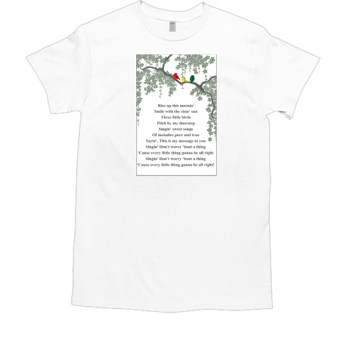 Colourful Birds Landing On Tree – Bob Marley Three Little Birds Lyrics – Rise Up This Mornin', Smiled With The Risin' Sun Poster T-Shirt