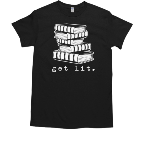 Get Lit With Books T-Shirt