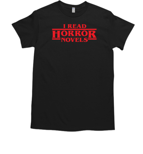 I Read Horror Novels T-Shirt