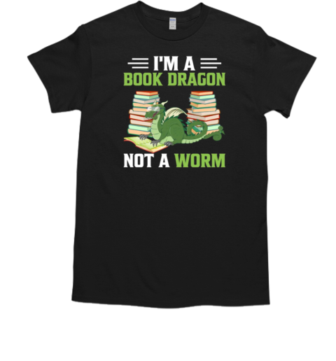 I'm A Book Dragon Not A Worm T-Shirt