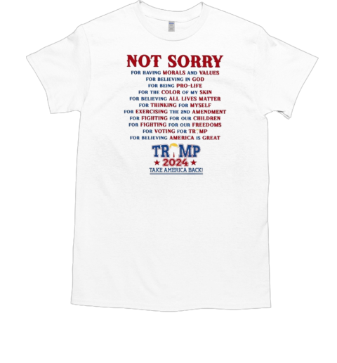 Not Sorry Trump 2024 Take America Back T-Shirt