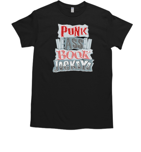 Punk Ass Book Jockeys T-Shirt