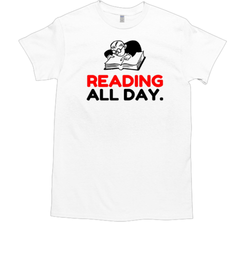 Reading all day T-Shirt