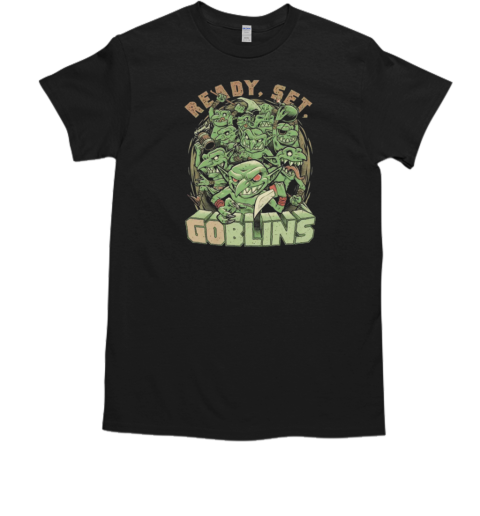 Ready Set Goblins Funny RPG Pun T-Shirt