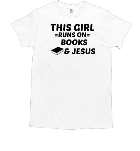 This Girl Runs On Books And Jesus T-Shirt