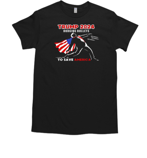 Trump 2024 dodging bullets to save America T-Shirt