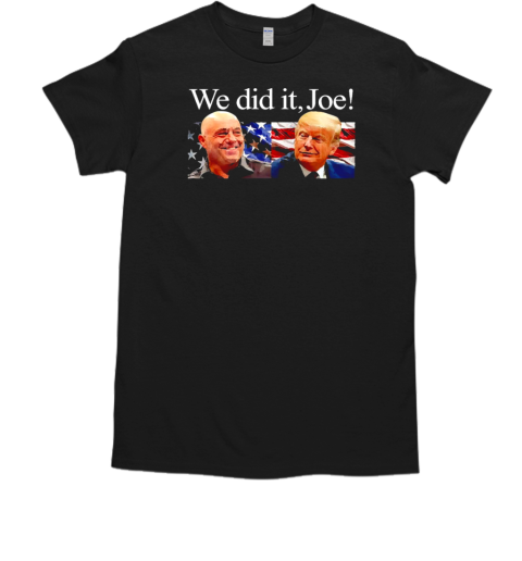 Trump we did it Joe T-Shirt