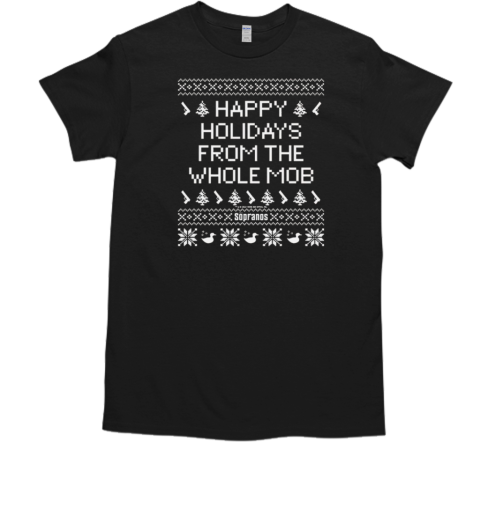 Happy Holidays From The Whole Mob Ugly Christmas T-Shirt