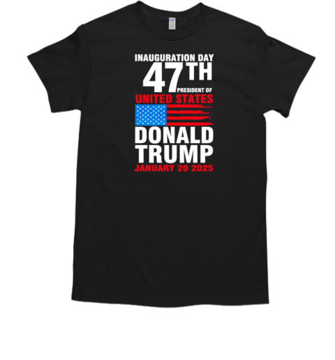 Inauguration Day 47th President of United States T-Shirt