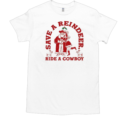 Save Reindeer Ride A Cowboy Christmas T-Shirt