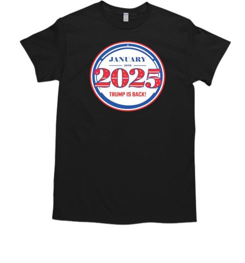 Trump 2025 January 20th Trump is back T-Shirt