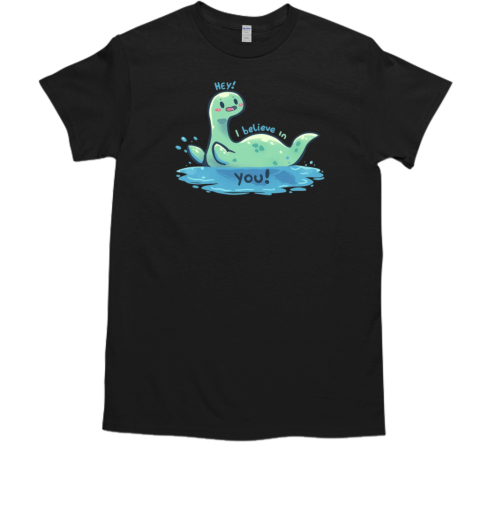 Nessie I Believes in You T-Shirt