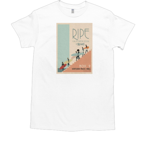 Ripe The Band Nov 9 2024 Ventura CA T-Shirt