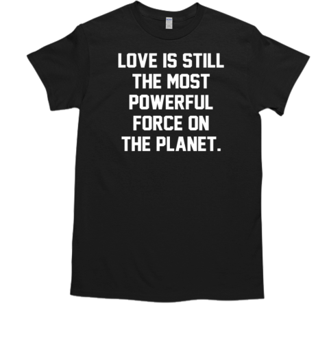 W Kamau Bell Love is still the most powerful force on the planet T-Shirt