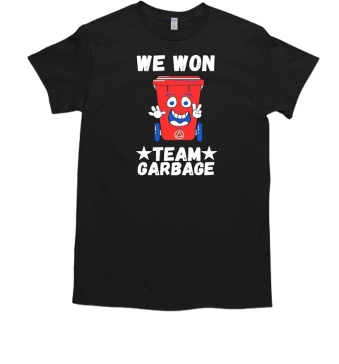 We Won Garbage Team Trump Won 2024 T-Shirt