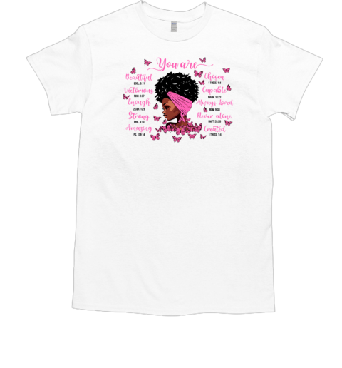 You Are Beautiful Chosen Victorious Black Woman Breast Cancer Awareness T-Shirt You Are Beautiful Chosen Victorious Black Woman Breast Cancer Awareness T-Shirt