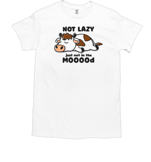 Not Lazy Just Not In The Mooood Classic Men's T-shirt