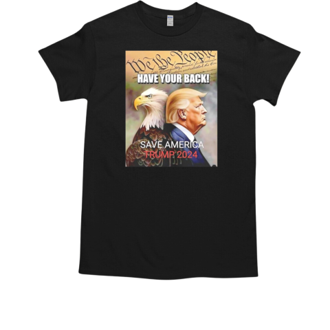 America loves President Trump have your back T-Shirt