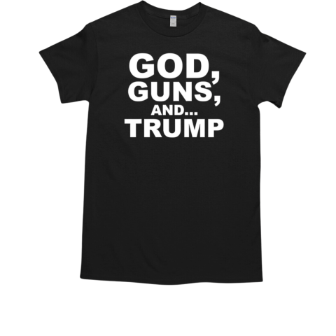 God Guns and Trump T-Shirt