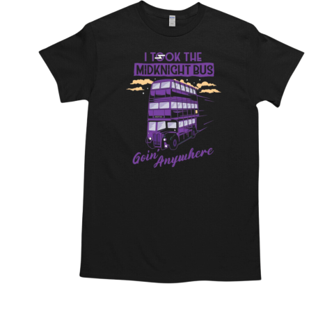 I Took The MidKnight Bus Goin' Anywhere T-Shirt