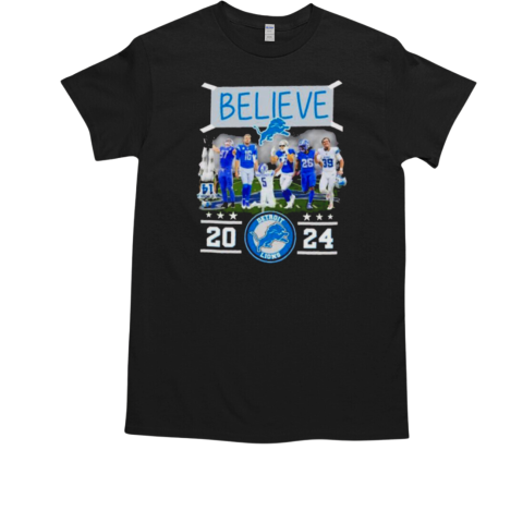 Believe Detroit Lions Team 2024 T-Shirt