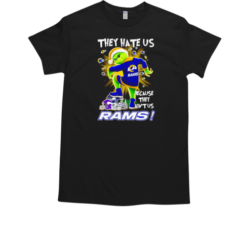 Grinch fan of Los Angeles Rams Xmas they hate us because they ain't us T-Shirt