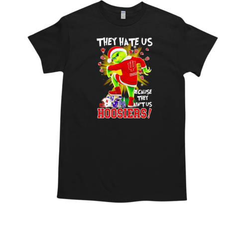 Grinch Indiana Hoosiers Xmas they hate us because they ain't us T-Shirt