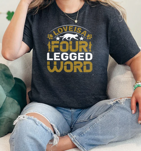 Love is four legged word Classic Women's T-shirt