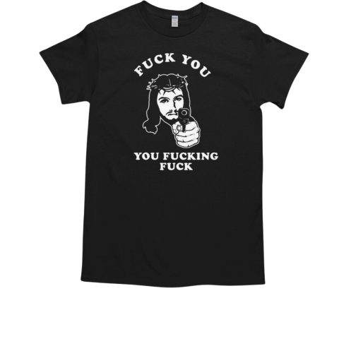 Methsyndicate Jesus Fuck You You Fucking Fuck T-Shirt