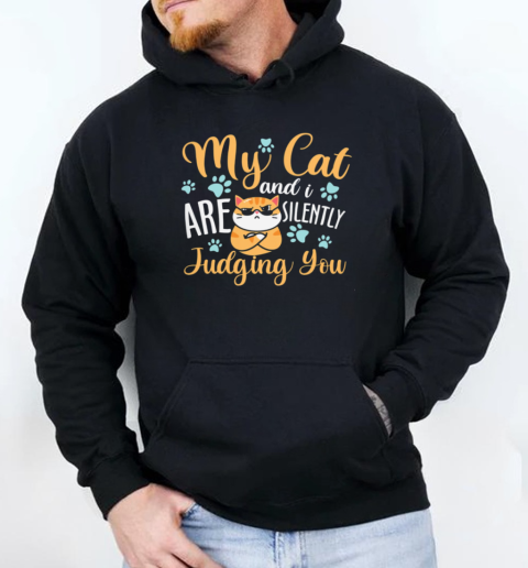 My Cat And I Are Silently judging you Unisex Hoodie