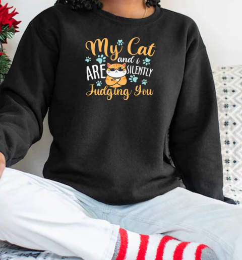 My Cat And I Are Silently judging you Unisex Sweatshirt