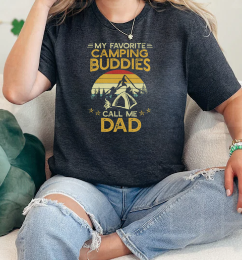 MY FAVORITE CAMPING BUDDIES CALL ME DAD Classic Women's T-shirt