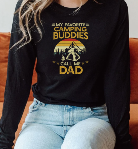 MY FAVORITE CAMPING BUDDIES CALL ME DAD Long Sleeved T-shirt 